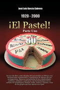 1920-2000 El Pastel! Parte Uno: En Un Solo Libro - Paperback