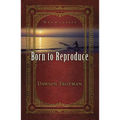 Born to Reproduce 10-Pack - Paperback