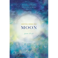 Writing Down the Moon: Poems & Art: Poems & Art - Paperback