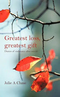 Greatest Loss, Greatest Gift: Diaries of Endurance After Suicide - Paperback