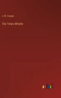 The Times Whistle - Hardcover