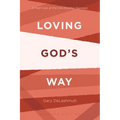 Loving God's Way: A Fresh Look at the One Another Passages - Paperback