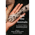 Ask the Animals: Developing a Biblical Animal Hermeneutic - Paperback