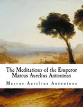The Meditations of the Emperor Marcus Aurelius Antoninus: The Meditations - Paperback