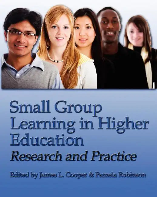 Small Group Learning in Higher Education: Research and Practice - Paperback