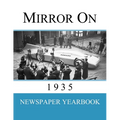 Mirror On 1935: Newspaper Yearbook containing 120 front pages from 1935 - Unique birthday gift / present idea. - Paperback
