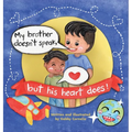 My Brother Doesn't Speak, But His Heart Does! - Hardcover