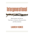 Intergenerational: How Sickness and Health Take Root in Families, Organizations, and Relationships - Paperback