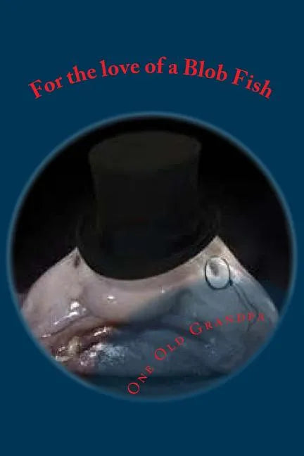 For the love of a Blob Fish - Paperback