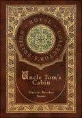Uncle Tom's Cabin (Royal Collector's Edition) (Annotated) (Case Laminate Hardcover with Jacket) - Hardcover