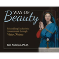 Way of Beauty: Rekindling Eucharistic Amazement Through VISIO Divina - Paperback