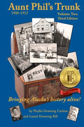 Aunt Phil's Trunk Volume Two Third Edition: Bringing Alaska's history alive! - Paperback