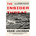 The Insider Threat: How the Deep State Undermines America from Within - Hardcover