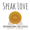 Speak Love: Affirmations for Littles - Paperback