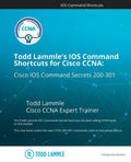 Todd Lammle's IOS Command Shortcuts for Cisco CCNA 200-301: Cisco IOS Command Secrets - Paperback