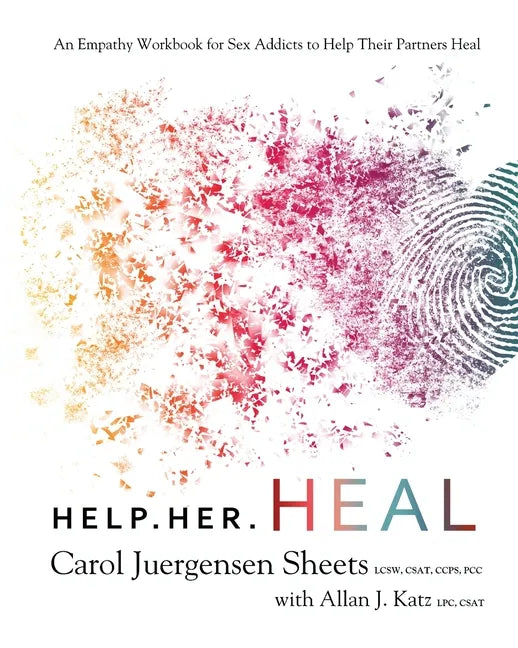 Help Her Heal: An Empathy Workbook for Sex Addicts to Help Their Partners Heal - Paperback
