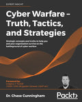 Cyber Warfare - Truth, Tactics, and Strategies - Paperback