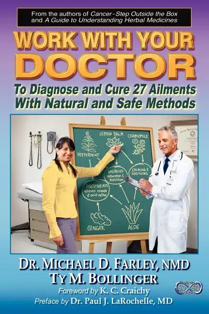 Work with Your Doctor to Diagnose and Cure 27 Ailments with Natural and Safe Methods - Paperback