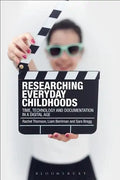 Researching Everyday Childhoods: Time, Technology and Documentation in a Digital Age - Paperback