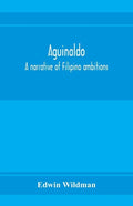 Aguinaldo: a narrative of Filipino ambitions - Paperback