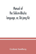 Manual of the Sikkim-Bhutia language, or, Dé-jong Ké - Paperback