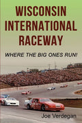 Wisconsin International Raceway: Where the Big Ones Run! - Paperback