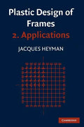 Plastic Design of Frames: Volume 2, Applications - Paperback