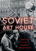 Soviet Art House: Lenfilm Studio Under Brezhnev - Paperback