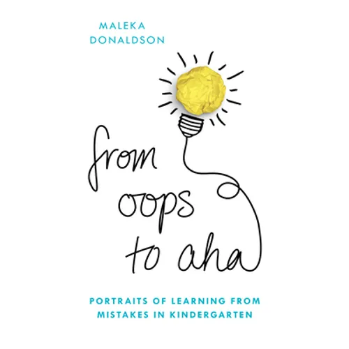 From Oops to Aha: Portraits of Learning from Mistakes in Kindergarten - Hardcover
