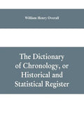The dictionary of chronology, or historical and statistical register - Paperback