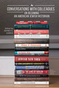 Conversations with Colleagues: On Becoming an American Jewish Historian - Paperback