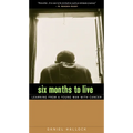 Six Months to Live: Learning from a Young Man with Cancer - Paperback