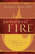 Authentic Fire: A Response to John Macarthur's Strange Fire - Paperback