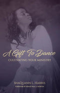 A Gift To Dance: Cultivating Your Ministry - Paperback