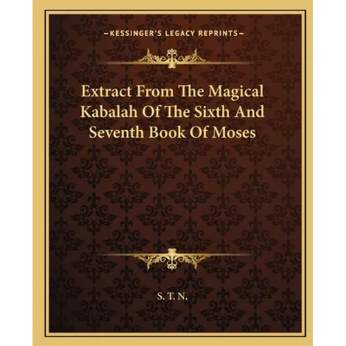 Extract From The Magical Kabalah Of The Sixth And Seventh Book Of Moses - Paperback