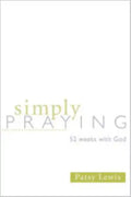 Simply Praying: 52 Weeks with God - Paperback