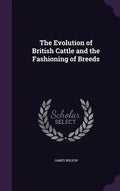 The Evolution of British Cattle and the Fashioning of Breeds - Hardcover