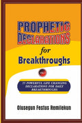 PROPHETIC DECLARATIONS for BREAKTHROUGHS: 35, Powerful Life Changing Declarations for Daily Breakthroughs! - Paperback