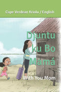 Djuntu ku Bo Mamá: With you Mom - Paperback