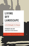 Living Off Landscape: or the Unthought-of in Reason - Paperback