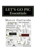 LET'S GO PIC Essentials: Now based on Micro-GT IDE and MPLAB X - Paperback