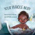 Your Whole Body: From Your Head to Your Toes, and Everything in Between! - Paperback