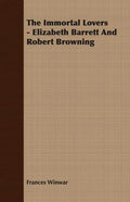 The Immortal Lovers - Elizabeth Barrett And Robert Browning - Paperback
