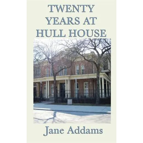 Twenty Years at Hull House - Hardcover