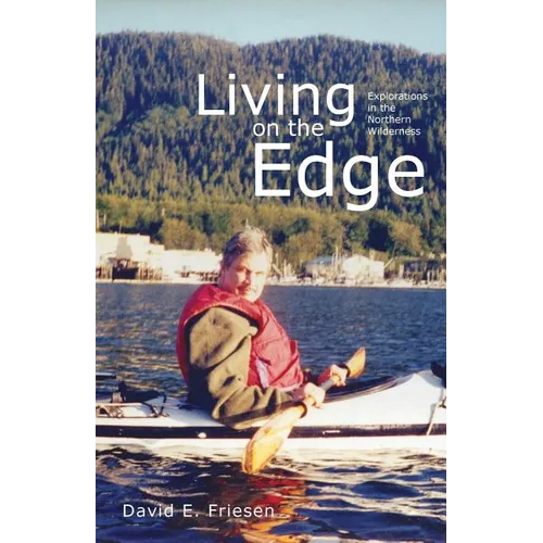Living on the Edge: Explorations in the Northern Wilderness - Paperback