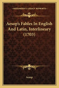 Aesop's Fables In English And Latin, Interlineary (1703) - Paperback