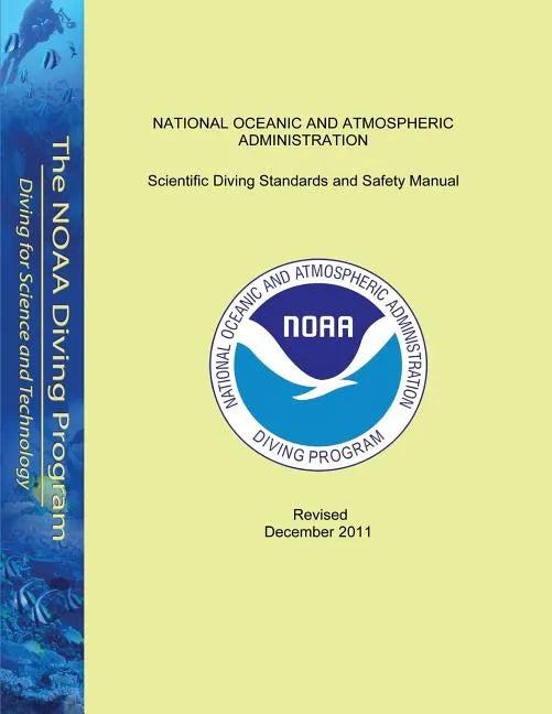Scientific Diving Standards and Safety Manual: Revised December 2011 - Paperback