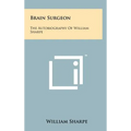 Brain Surgeon: The Autobiography Of William Sharpe - Hardcover