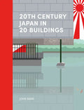 20th Century Japan in 20 Buildings - Hardcover