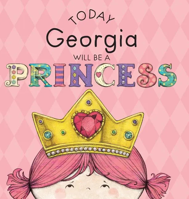 Today Georgia Will Be a Princess - Hardcover